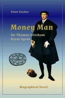 money man  sir thomas gresham (ebook)-peter fischer-9798215197899