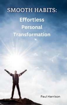 smooth habits:  effortless personal transformation (ebook)-paul harrison-9798223195399