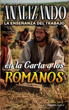 analizando la enseñanza del trabajo en la carta a los romanos (ebook)-sermones bíblicos-9798224862399