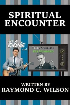spiritual encounter: elvis and televangelist rex humbard (ebook)-raymond c. wilson-9798231786299
