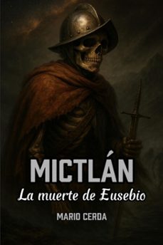 mictlan, la muerte de eusebio (ebook)-mario cerda-9798231981199