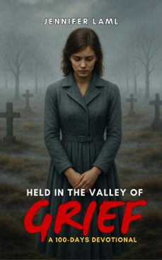 held in the valley of grief: a 100-days devotional (ebook)-jennifer laml-9798232290399