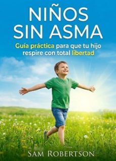 niños sin asma: guia practica para que tu hijo respire con total libertad (ebook)-sam robertson-9798232299699