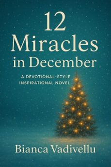 12 miracles in december (ebook)-bianca vadivellu-9798232958299