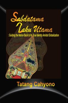 sabdatama laku utama: guiding the nation back to its true identity amidst globalization (ebook)-tatang cahyono-9798233007699