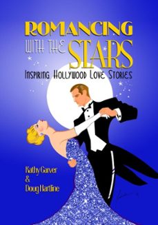 romancing with the stars - inspiring hollywood love stories (ebook)-kathy garver-doug hartline-9798233153099
