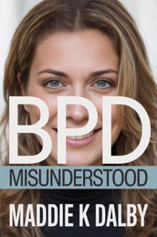 bpd = misunderstood (ebook)-maddie dalby-9798233488399