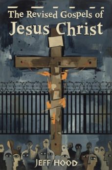 the revised gospels of jesus christ (ebook)-jeff hood-9798233549199