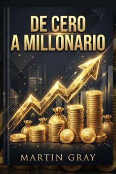 de cero a millonario (ebook)-martin gray-9798233719899