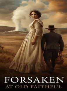 forsaken at old faithful (ebook)-kevin west-9798233770999