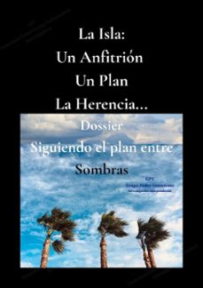 la isla: un anfitrion, un plan, una herencia...siguiendo el plan entre sombras (ebook)-grupo poder consciente ~ investigación independiente-9798233918599