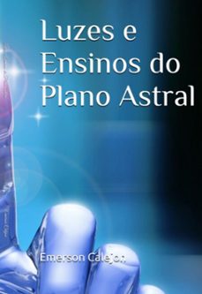luzes e ensinos do plano astral (ebook)-emerson calejon-9798323094899