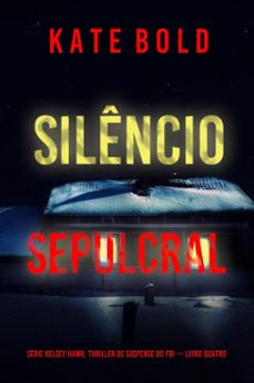 silencio sepulcral (serie kelsey hawk: thriller de suspense do fbi  livro quatro) (ebook)-kate bold-9798341577299