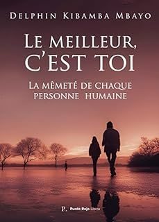 le meilleur, cest toi-delphin kibamba mbayo-9798834177999