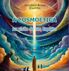 a cosmoetica na viso de um espirito (ebook)-giordano bruno; adriano sanchez lauri-9798879525199