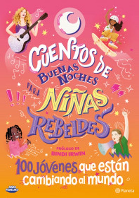 Portada de Cuentos De Buenas Noches. Niñas Rebeldes. 100 Jovenes Que Estan Cambiando El Mundo