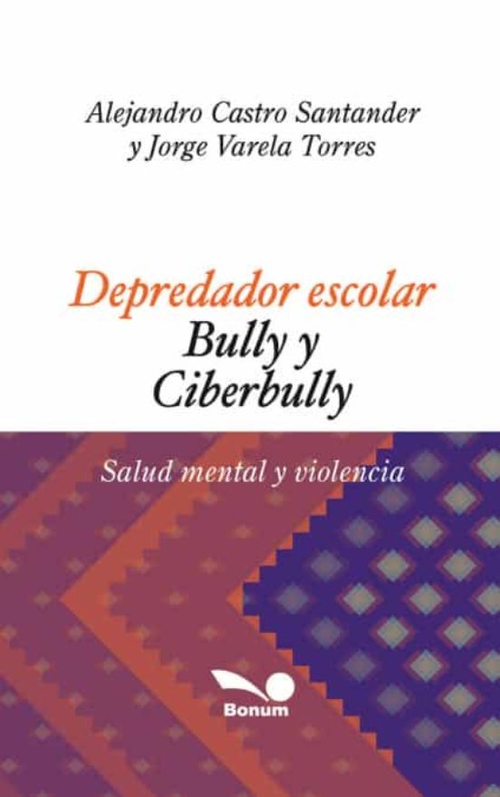 Portada de Depredador escolar: bully y ciberbully. Salud mental y violencia
