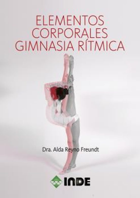 Portada de Elementos Corporales De Gimnasia Rítmica
Dra. Alda Reyno Freundt · Inde