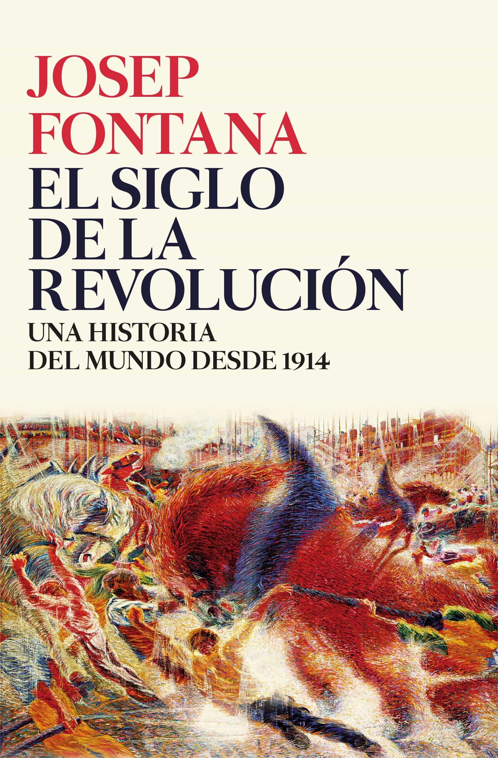 el siglo de la revolucion: una historia del mundo de 1914 a 2017-josep