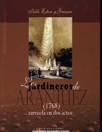 Los Jardineros De Aranjuez (1768): Zarzuela En Dos Actos por Pablo Esteve Y Grimau