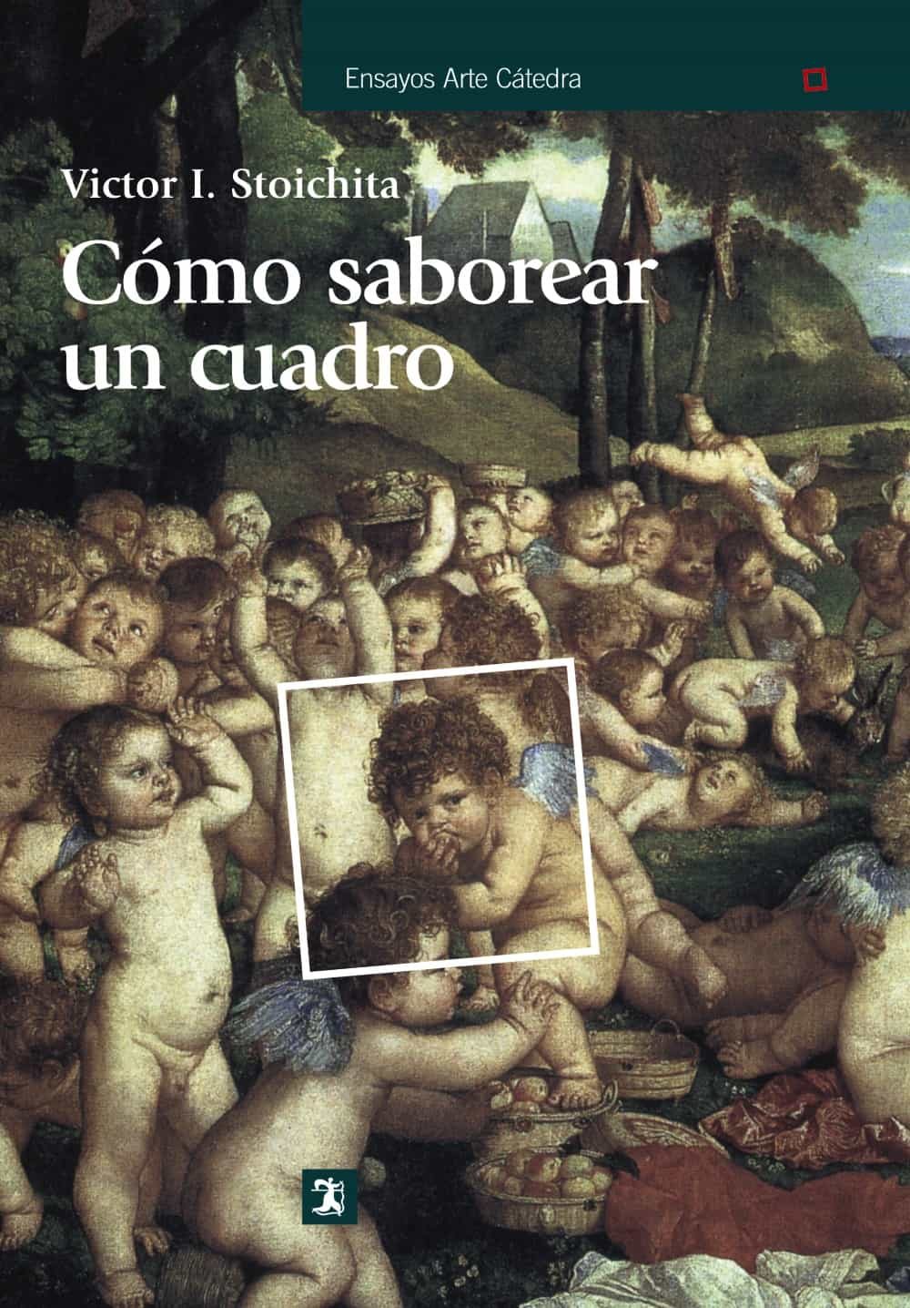 Como Saborear Un Cuadro Y Otros Estudios De Historia Del Arte por Victor I. Stoichita