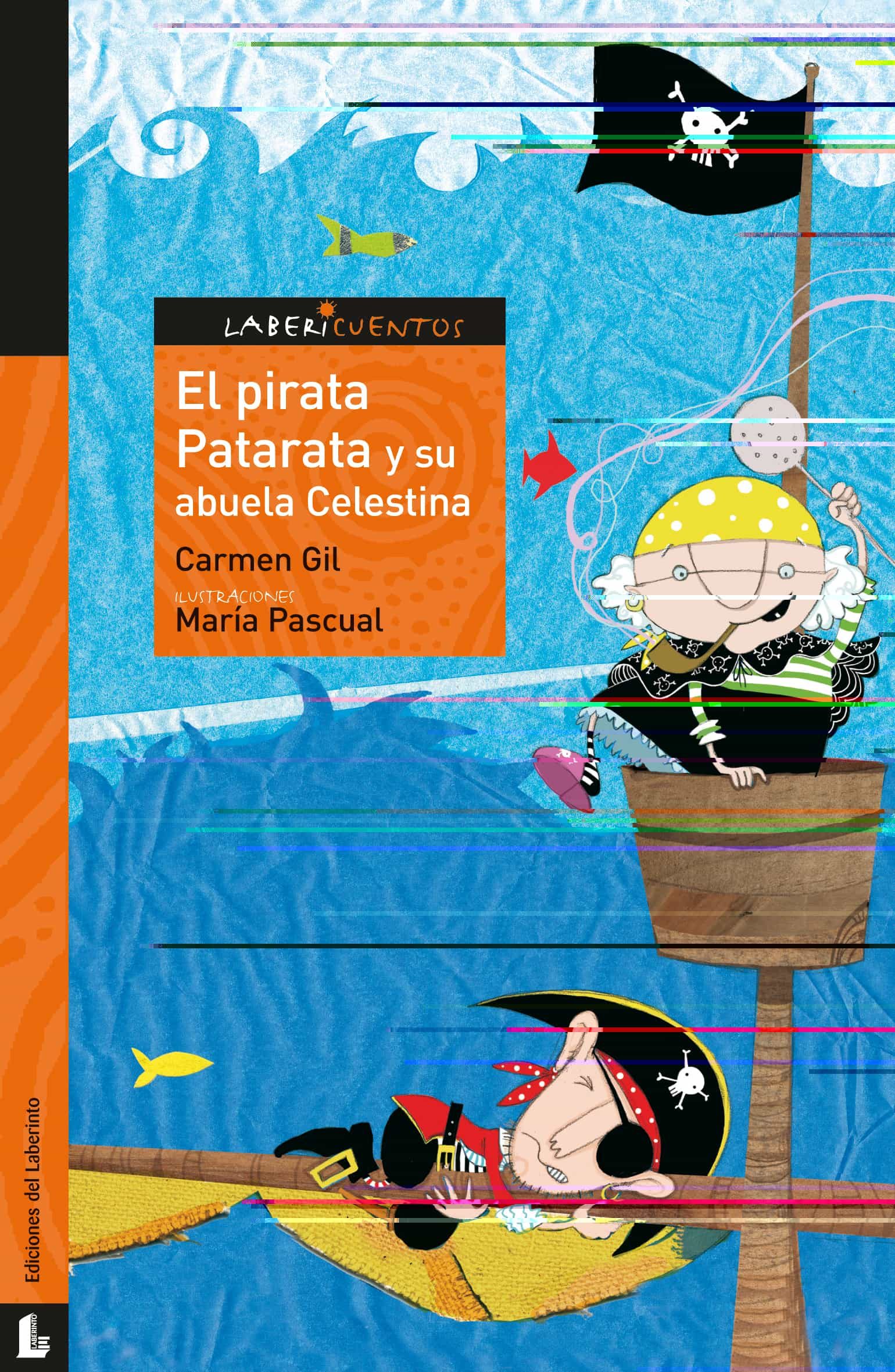 El Pirata Patarata Y Su Abuela Celestina (labericuentos) por Carmen Gil