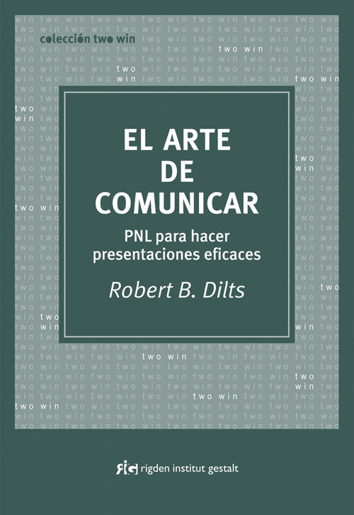 El Arte De Comunicar: Pnl Para Hacer Presentaciones Eficaces por Robert Dilts epub