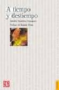 A Tiempo Y Destiempo: Antologia De Ensayos por Adolfo Sanchez Vazquez