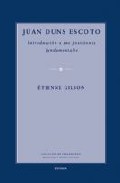 Juan Duns Escoto: Introduccion A Sus Posiciones Fundamentales por Etienne Gilson