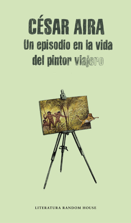 Un Episodio En La Vida Del Pintor Viajero por Cesar Tomas Aira