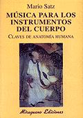 Musica Para Los Instrumentos Del Cuerpo: Claves De Anatomia Human A por Mario Satz