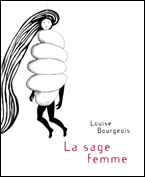 La Sage Femme (catalogo De Exposicion En Espacio Av De Murcia, En Enero De 2008) por Louise Bourgeois