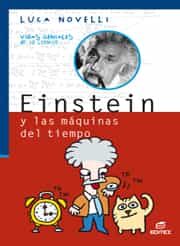 Einstein Y Las Maquinas Del Tiempo (coleccion Vidas Geniales De L A Ciencia) por Luca Novelli