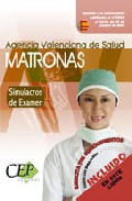 Simulacros De Examen Oposiciones Matronas Agencia Valenciana De S Alud por Vv.aa.