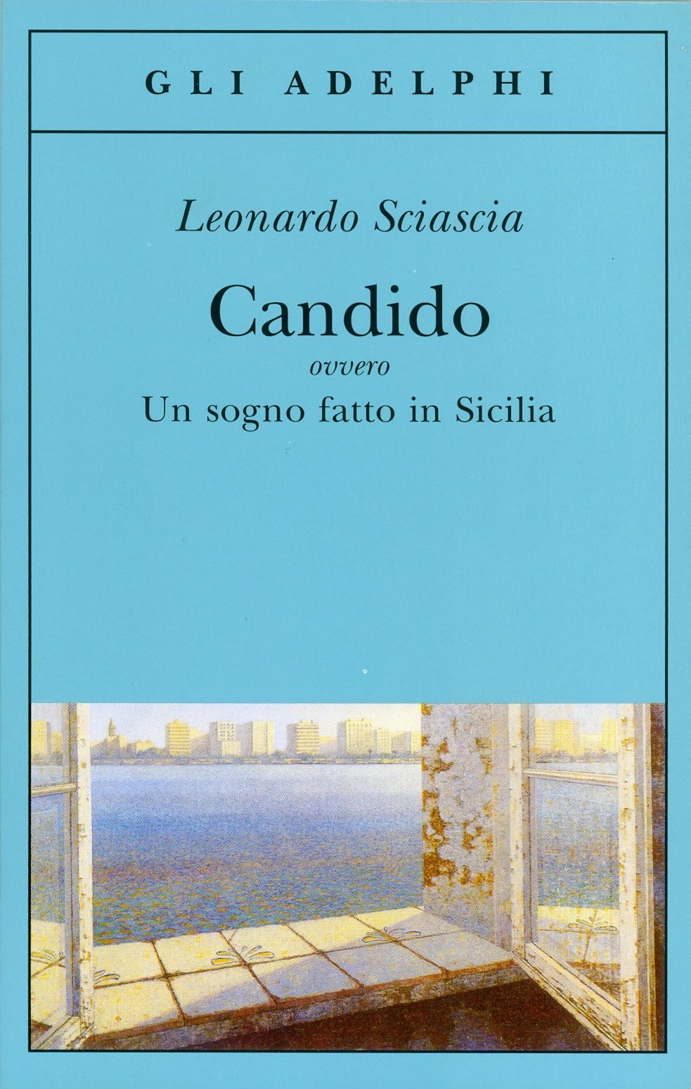 Candido Ovvero; Un Sogno Fatto In Sicilia por Leonardo Sciascia