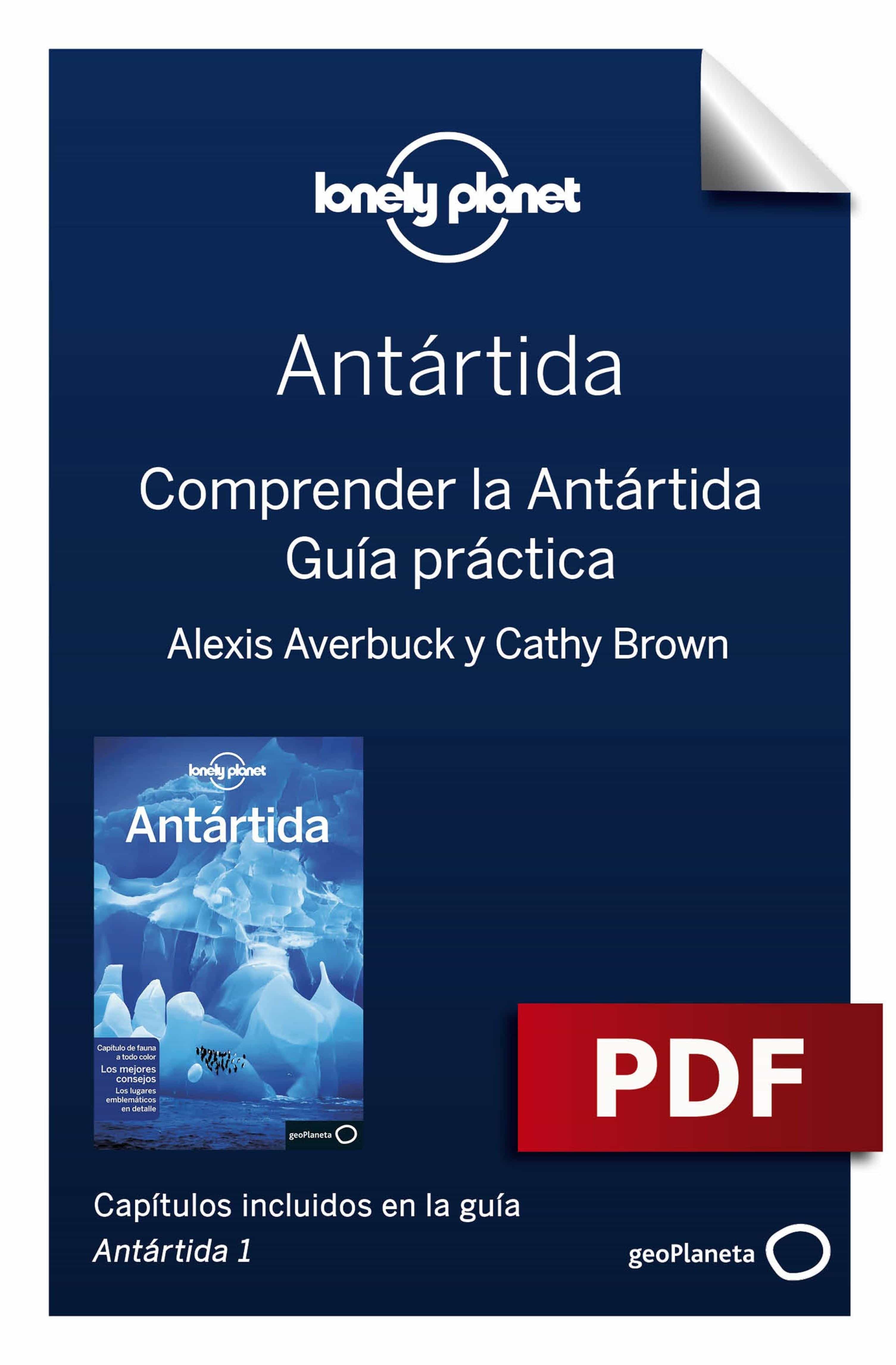 Antártida 1_6. Comprender Y Guía Práctica por Alexis Averbuck, Cathy Brown