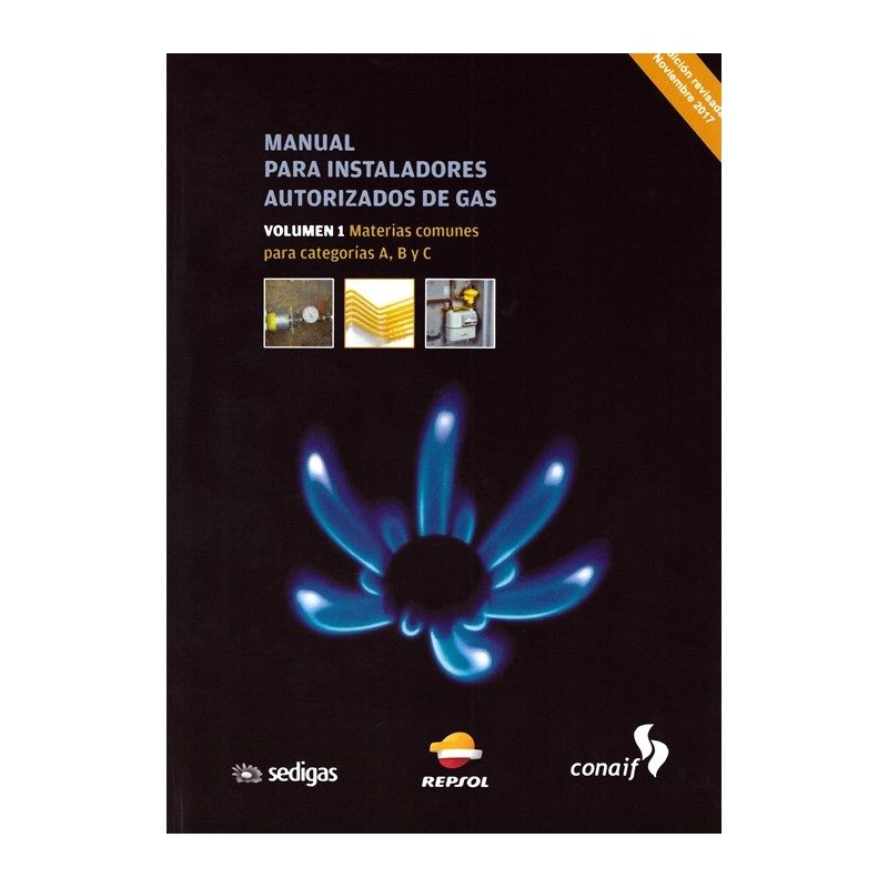 Manual Para Instaladores Autorizados De Gas. Volumen 1: Materias Comunes Para Categorias A, B Y C por Vv.aa.