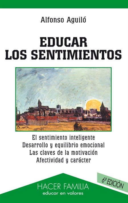 EDUCAR LOS SENTIMIENTOS (4ª ED.) | ALFONSO AGUILO PASTRANA | Comprar
