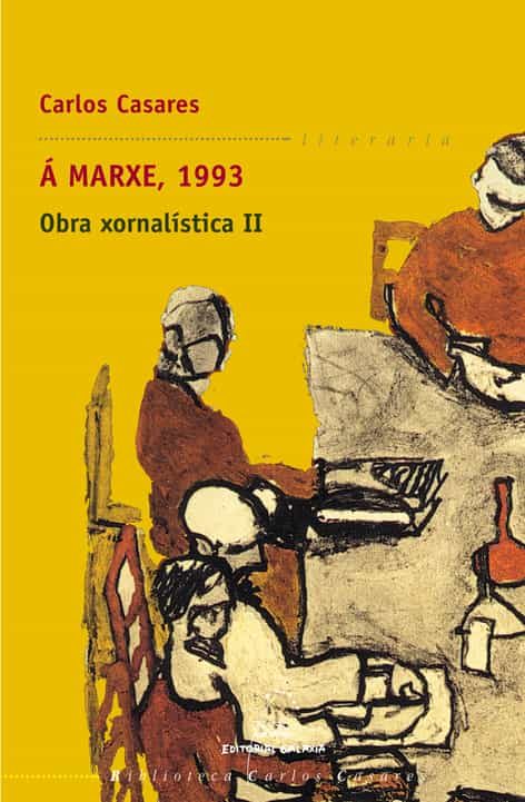 A Marxe, 1993: Obra Xornalistica Ii por Carlos Casares