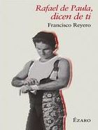 Rafael De Paula, Dicen De Ti por Francisco Reyero