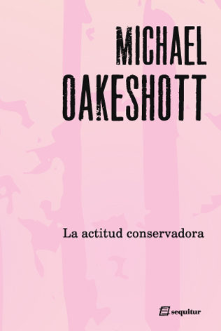 La Actitud Conservadora por Michael Oakeshott epub