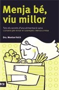 Menja Be Viu Millor: Tots Els Secrets D Una Alimentacio Sana por Montserrat Folch epub