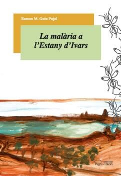La Malaria A L Estany D Ivars por Ramon M. Guiu