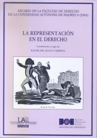 La Representacion En El Derecho (anuario De La Facultad De Derech O De La Universidad Autonoma De Madrid, 8-2004) por Rafael Del Aguila Tejerina
