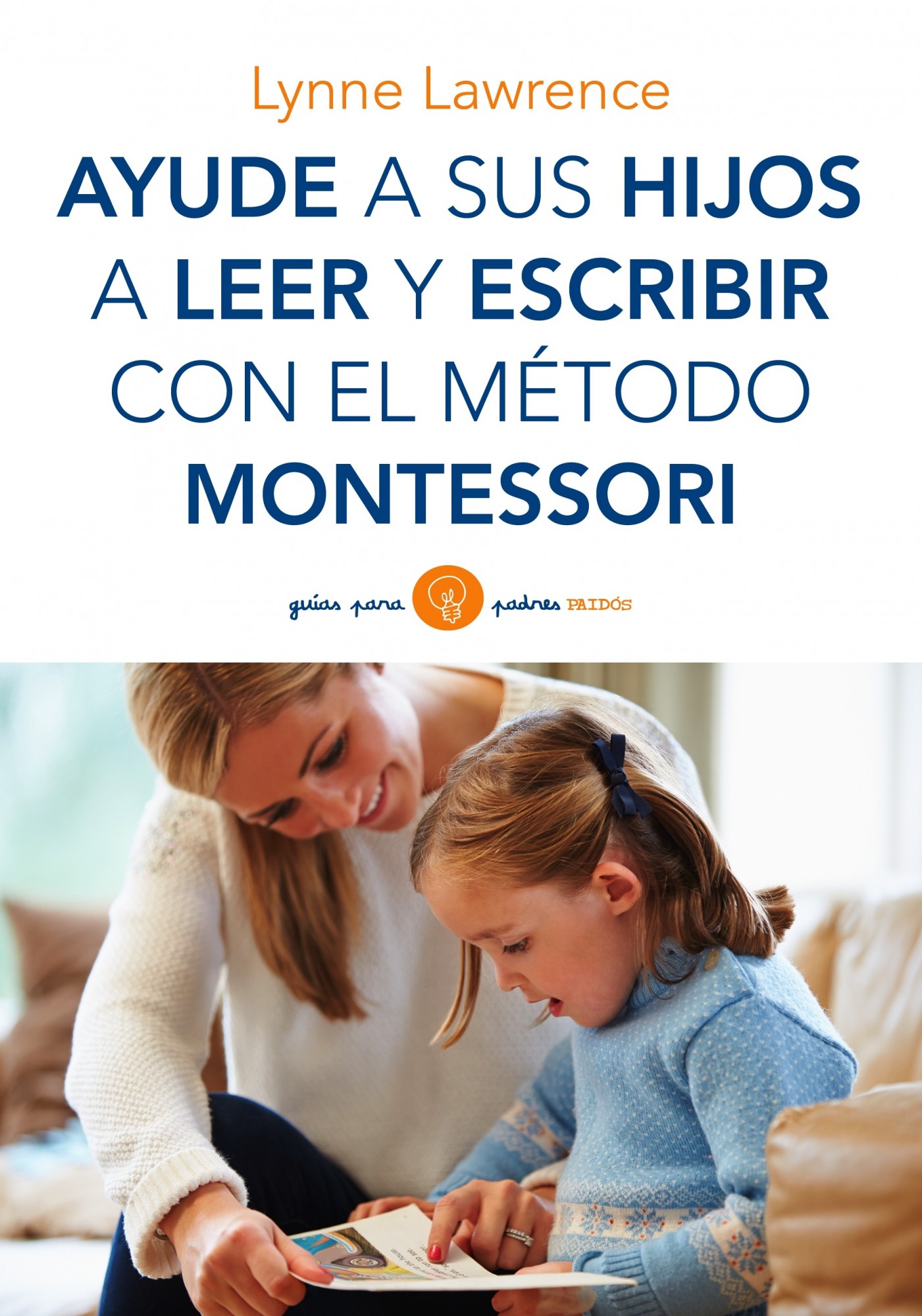 Ayude A Sus Hijos A Leer Y Escribir Con El Metodo Montessori por Lynne Lawrence