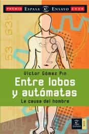 Entre Lobos Y Automatas (premio Espasa De Ensayo 2006) por Victor Gomez Pin epub