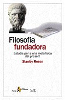 Filosofia Fundadora: Estudis Per A Una Metafisica Del Present por Stanley Rosen