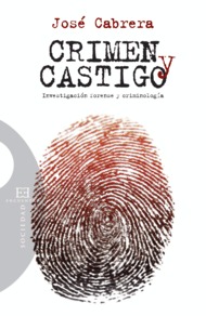 Crimen Y Castigo: Investigacion Forense Y Criminologia por Jose Cabrera