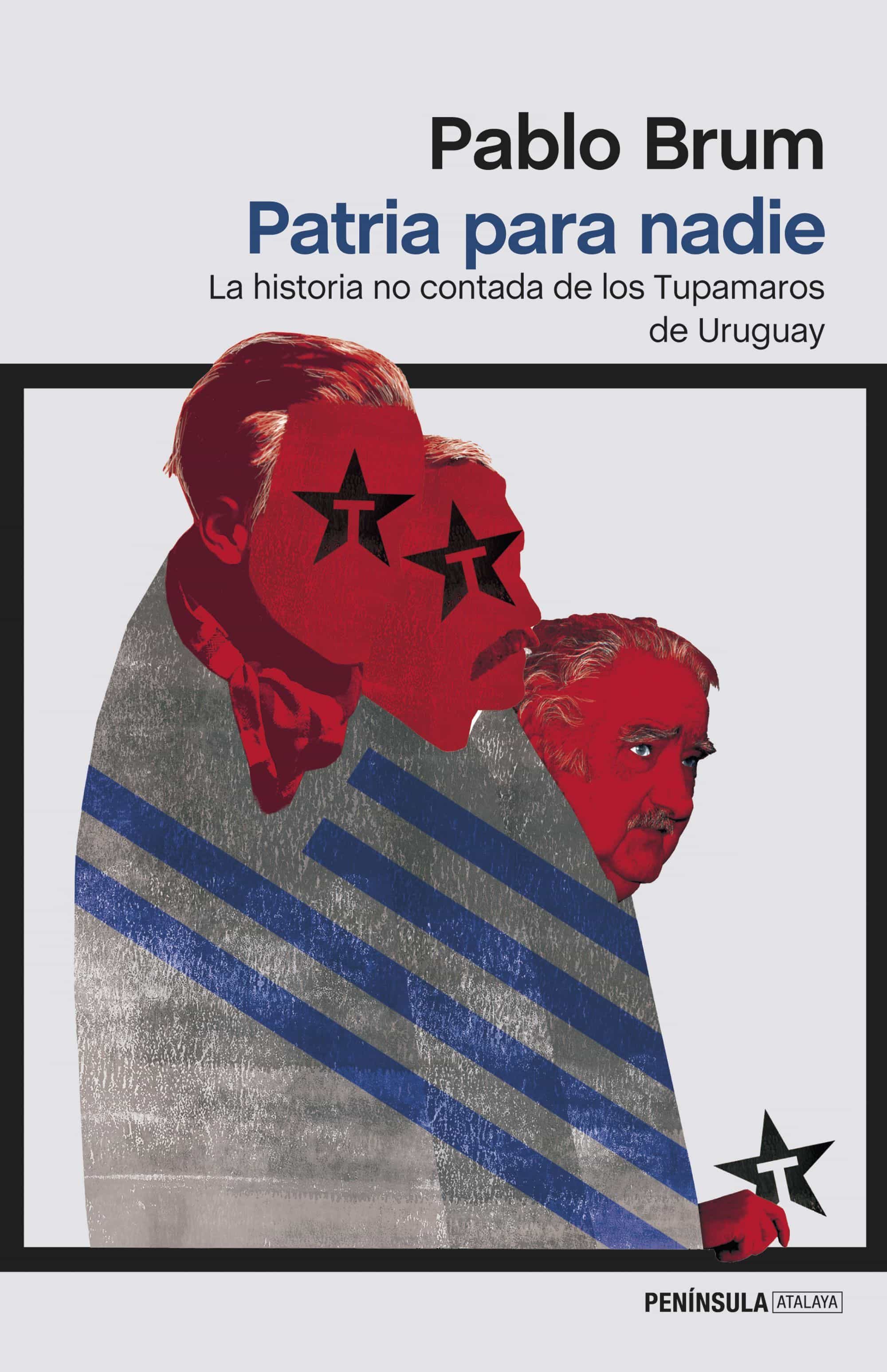 Patria Para Nadie: La Historia No Contada De Los Tupamaros De Uruguay por Pablo Brum