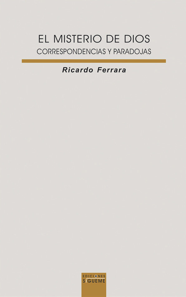 El Misterio De Dios: Correspondencias Y Paradojas por Ricardo Ferrera
